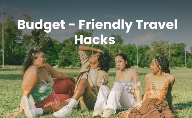 HACKS TO TRAVEL ON BUDGET, ANYWHERE & EVERYWHERE !