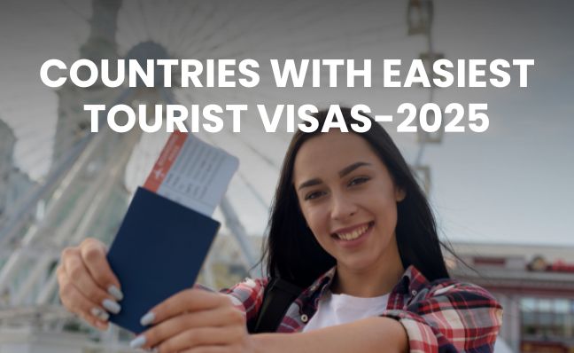 Countries with the Easiest Tourist Visas to get in 2025